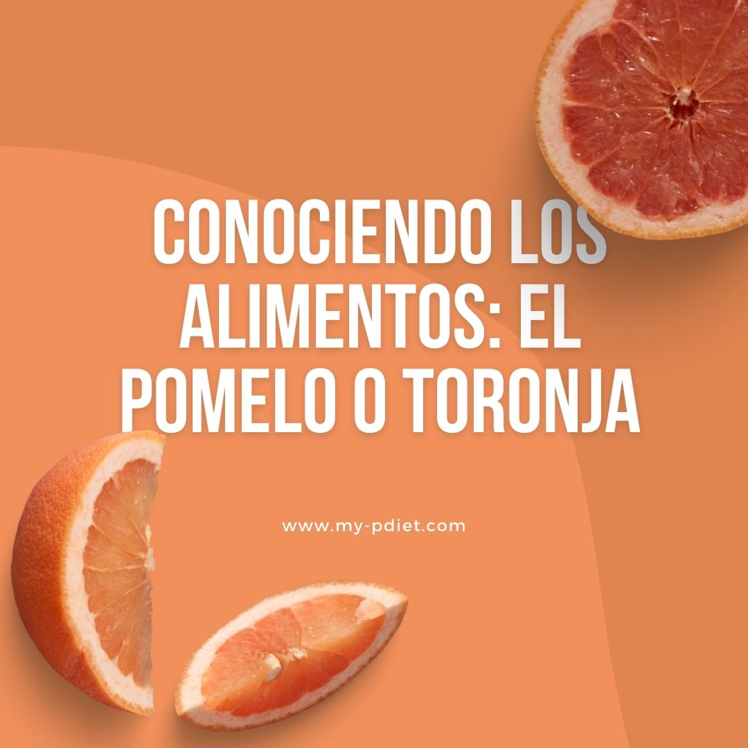 Conociendo los alimentos El Pomelo o toronja Nutrición