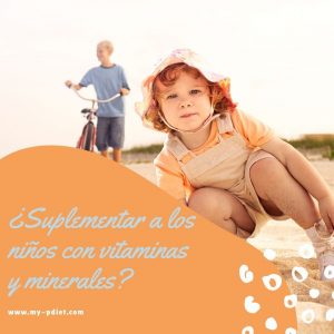 ¿Suplementar a los niños con vitaminas y minerales?, nutricionista, nutricionista clínica