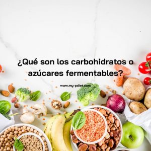 ¿Qué Son Los Carbohidratos O Azúcares Fermentables?