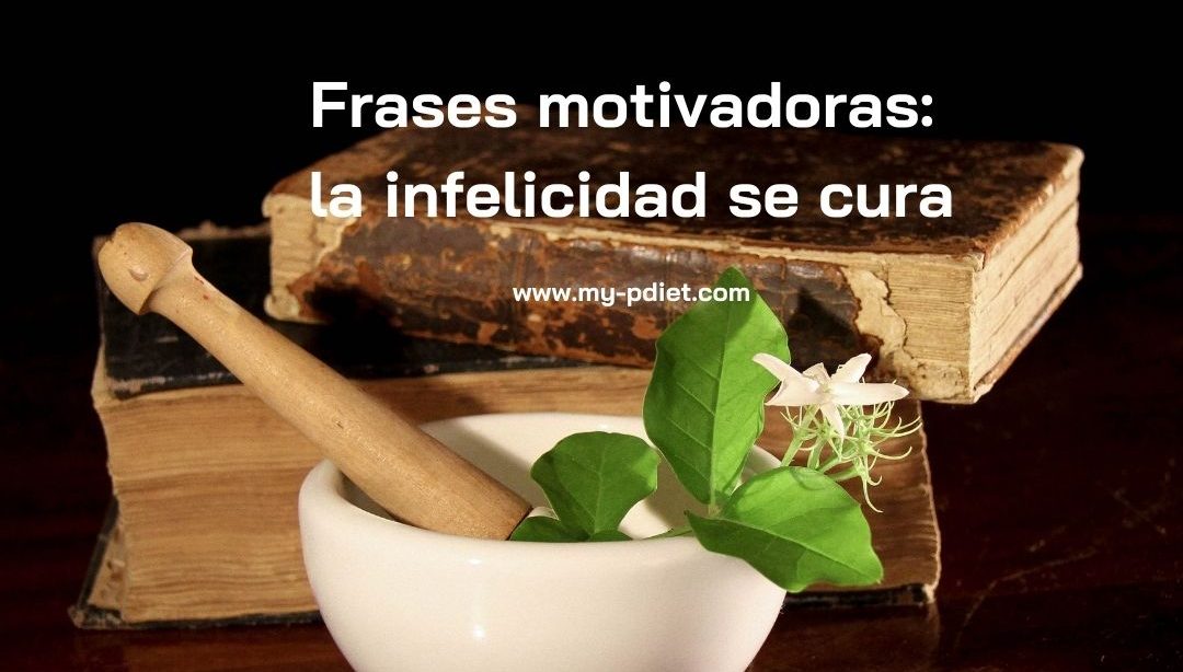 Frases motivadoras: la infelicidad se cura, nutricionista, nutricionista clínica