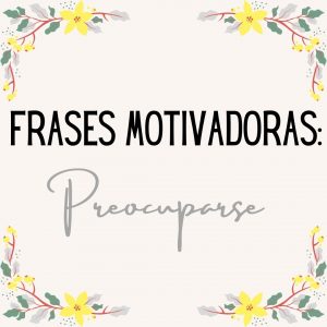 Frases motivadoras: preocuparse, nutricionista, nutricionista clínica