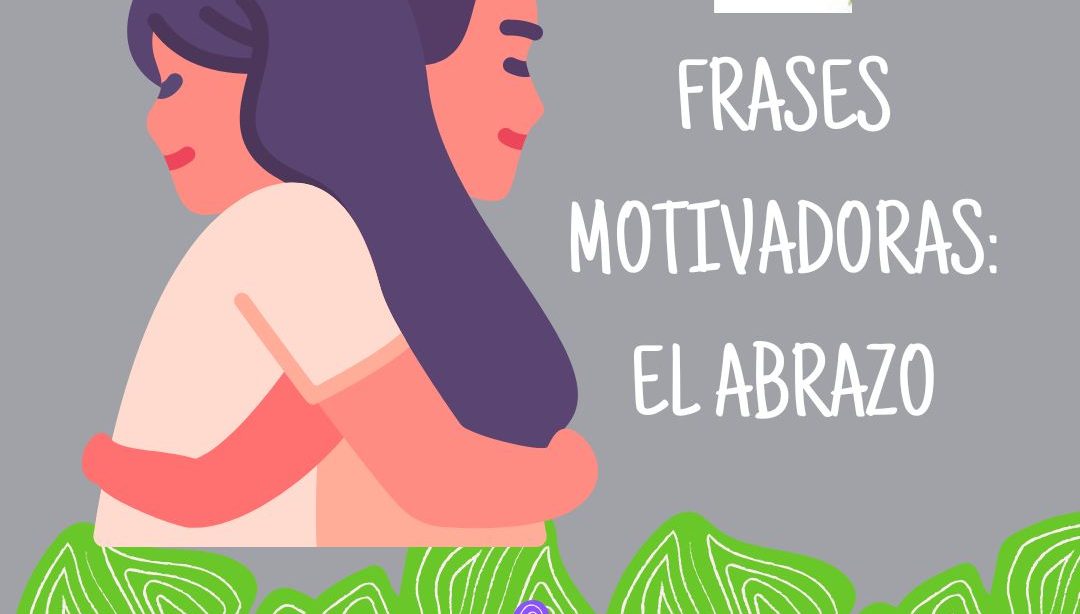 Frases motivadoras: el abrazo, nutricionista, nutrición holiística