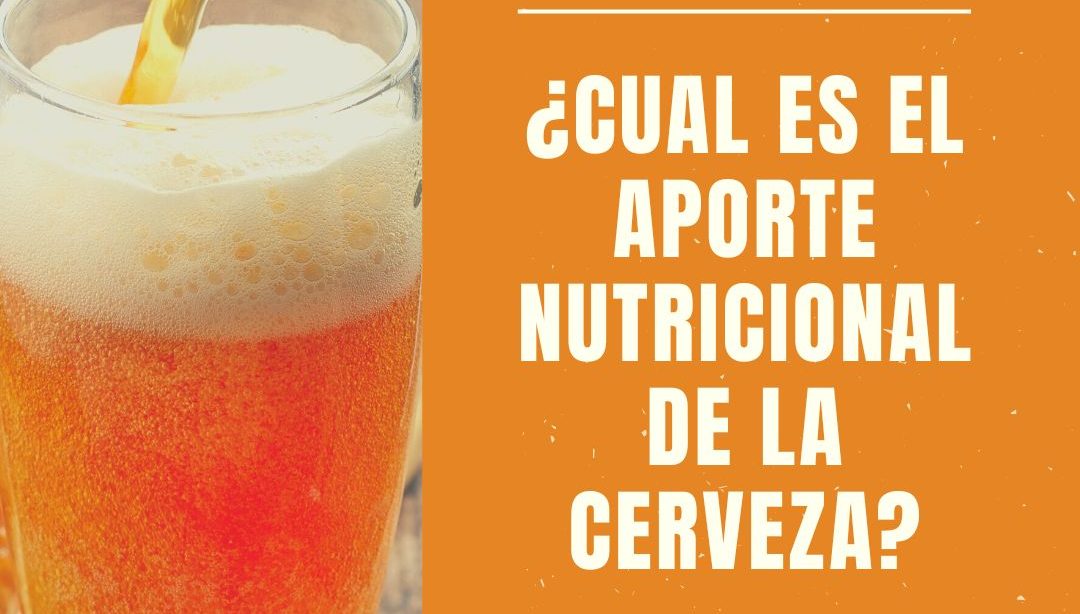 ¿Cual es el aporte nutricional de la cerveza?, nutricionista, nutricionista clínica