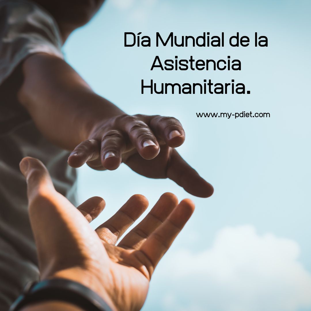 Día Mundial De La Asistencia Humanitaria. - My-PDiet.com - Nutrición