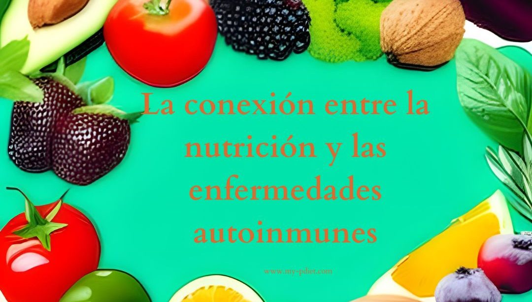 La conexión entre la nutrición y las enfermedades autoinmunes, nutricionista clínica, nutricionista