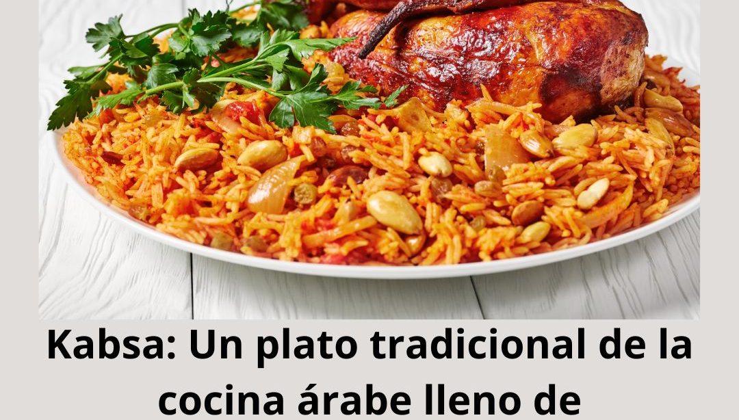 Kabsa: un plato tradicional, nutricionista, alimentación saludable